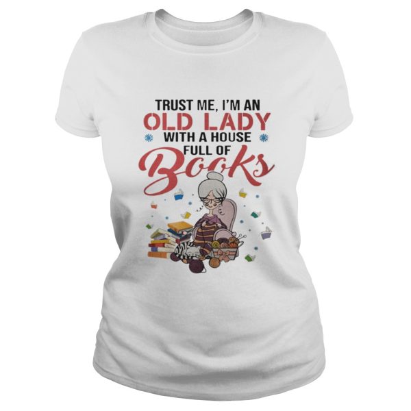Trust me I’m an old lady with a house full of books shirt