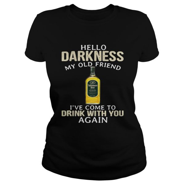 Tullamore Dew Irish Whiskey Hello Darkness My Old Friend Shirt