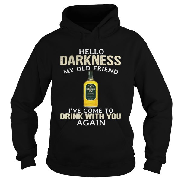 Tullamore Dew Irish Whiskey Hello Darkness My Old Friend Shirt