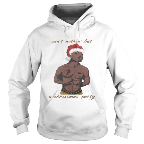 Tupac – Ain’t Nothin’ But A Christmas Party Shirt