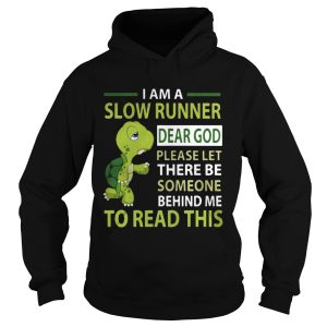 Turtle I'm a slow runner dear god please let there be someone behind me to read this shirt 2