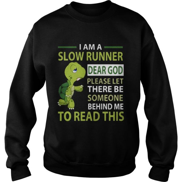 Turtle I’m a slow runner dear god please let there be someone behind me to read this shirt