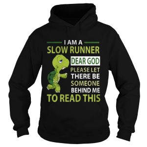 Turtle I am a slow runner dear god please be someone shirt 2