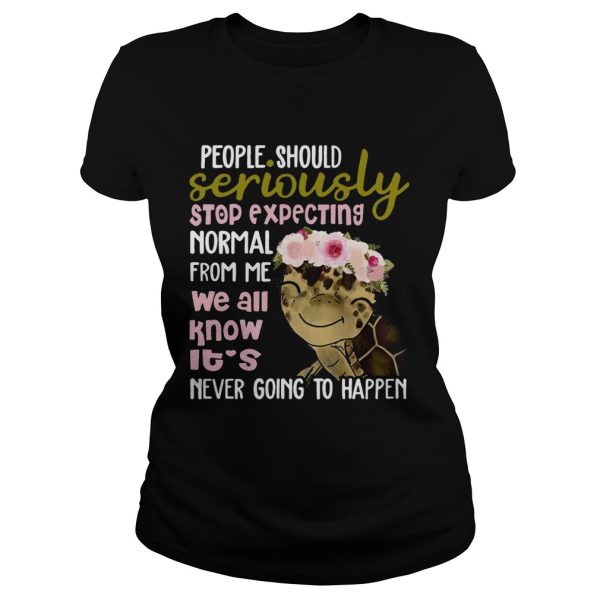 Turtle shirt People Should Seriously Stop Expecting Normal From Me shirt