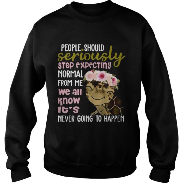 Turtle shirt People Should Seriously Stop Expecting Normal From Me shirt