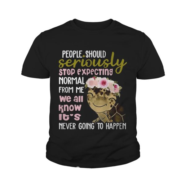 Turtle shirt People Should Seriously Stop Expecting Normal From Me shirt