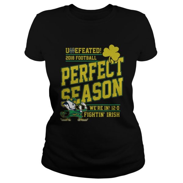 Undefeated 2018 Football Perfect Season Were In 120 Fightin Irish shirt