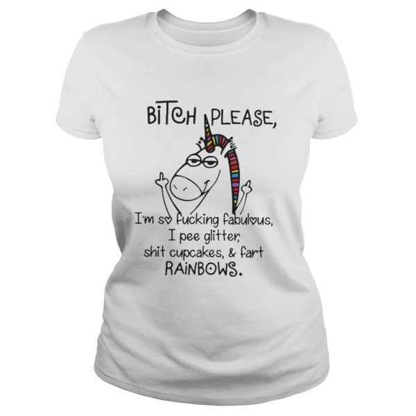 Unicorn bitch please Im so fucking fabulous shirt