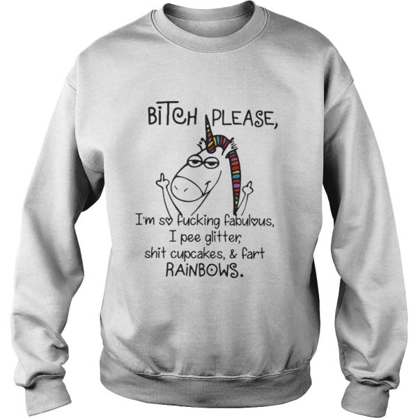 Unicorn bitch please Im so fucking fabulous shirt