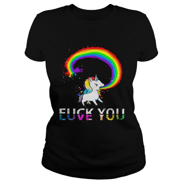 Unicorn rainbow fuck you love you shirt