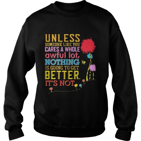 Unless Someone Like You Cares A Whole Awful Earth’s Day T-shirt