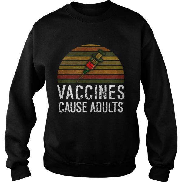 Vaccines Cause Adults T-shirt