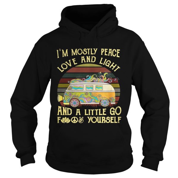 Van I’m mostly peace love and light and a little go fuck yourself shirt