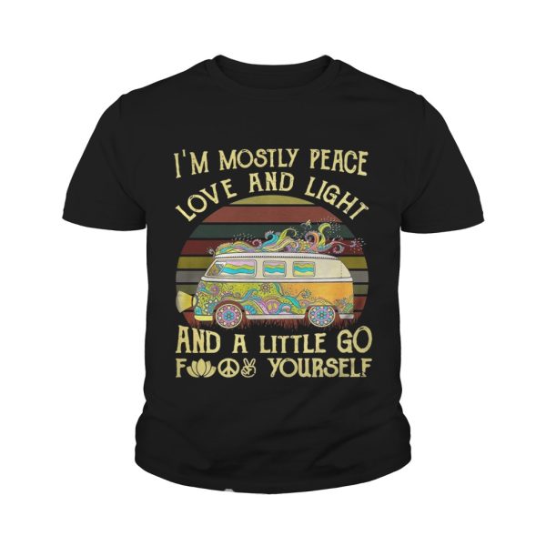 Van I’m mostly peace love and light and a little go fuck yourself shirt