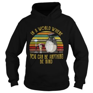Vintage Totoro in a world where you can be anything be kind shirt 1