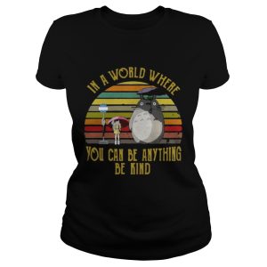 Vintage Totoro in a world where you can be anything be kind shirt 2