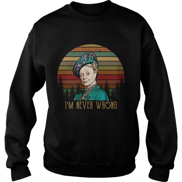 Violet Crawley Downton Abbey I’m never wrong retro shirt