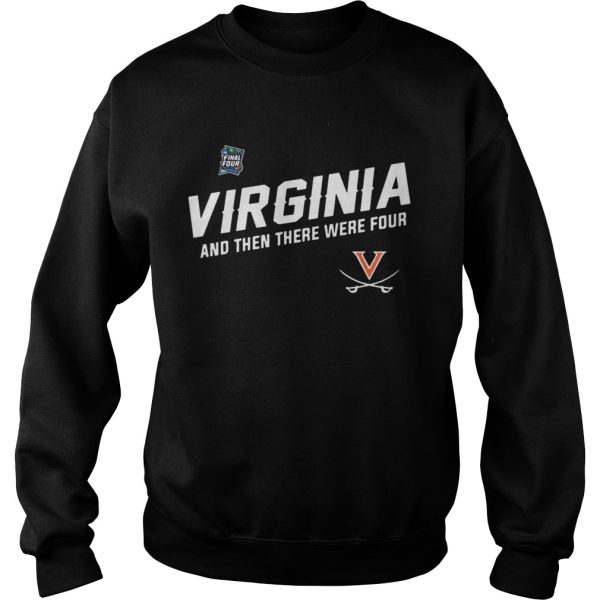 Virginia Cavaliers Uva Final Four And Then There Were Four shirt