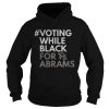 Voting While Black For Abrams Shirt