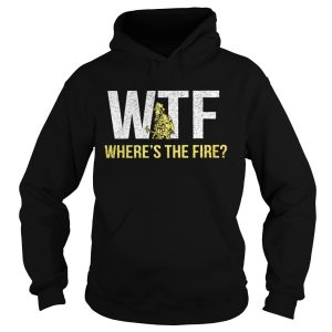 WTF wheres the fire shirt 1