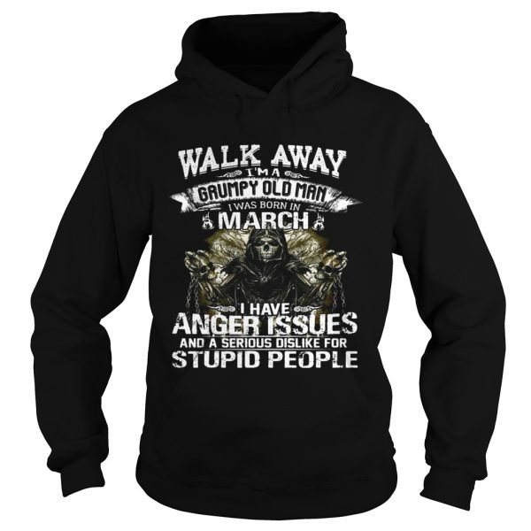 Walk Away I Am Grumpy Old Man Born In March Birthday Shirt