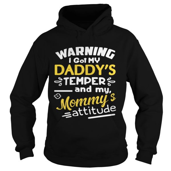 Warning I got my daddy’s temper and my Mommy’s attitude shirt