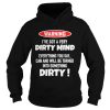 Warning Ive Got A Very Dirty Mind Everything You Say Can And Will Be Turned Shirt