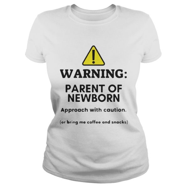 Warning Parent of newborn approacch with caution shirt