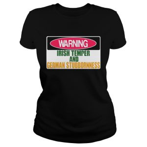 Warning irish temper german stubbornness shirt 2