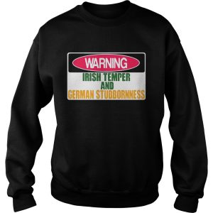 Warning irish temper german stubbornness shirt 3