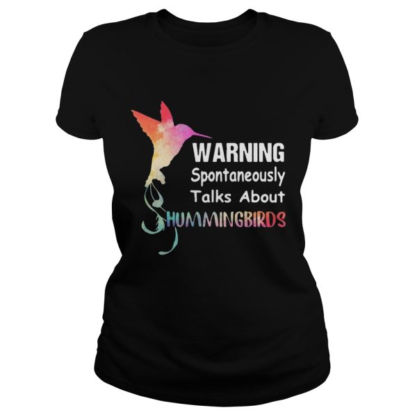 Warning spontaneously talks about hummingbirds shirt