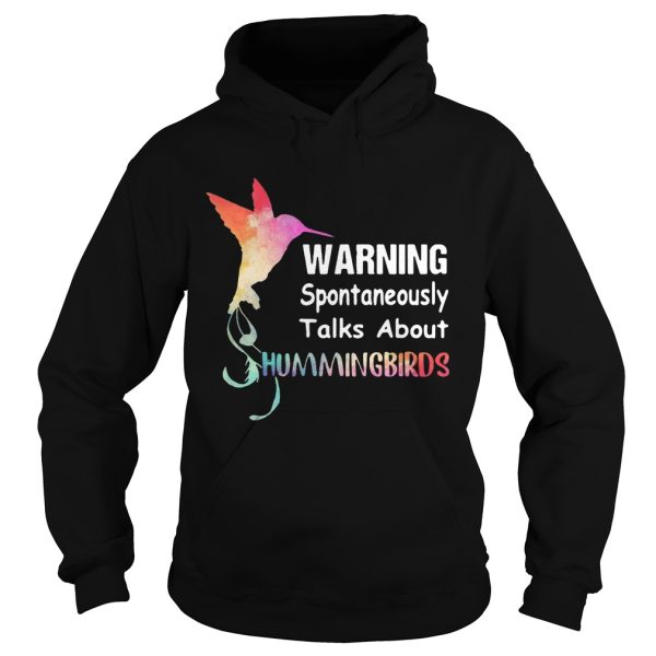 Warning spontaneously talks about hummingbirds shirt