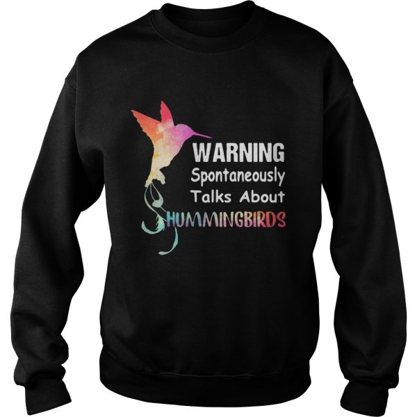 Warning spontaneously talks about hummingbirds shirt