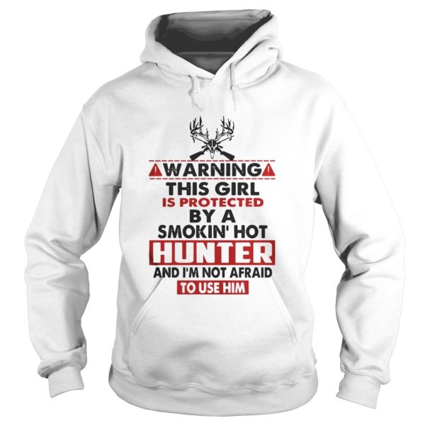 Warning this girl is protected by a smokin hot hunter shirt