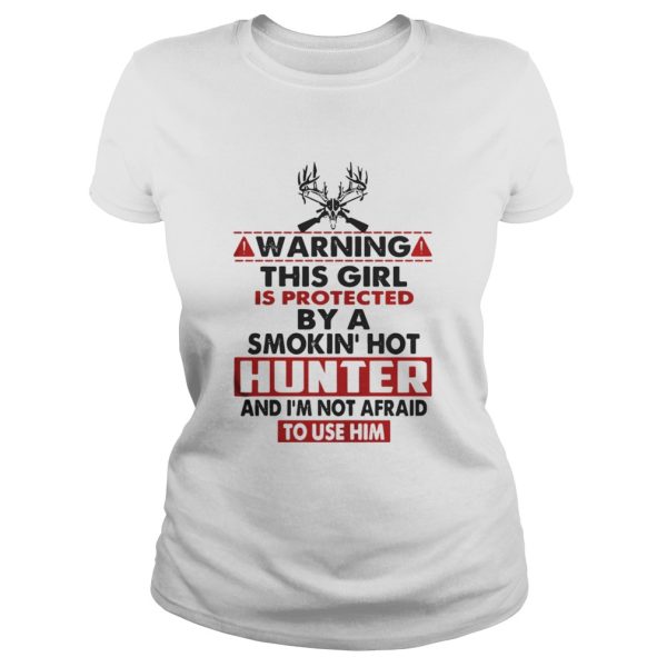 Warning this girl is protected by a smokin hot hunter shirt