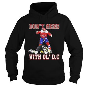 Washington Capitals Dont Mess With OLDC Shirt 1