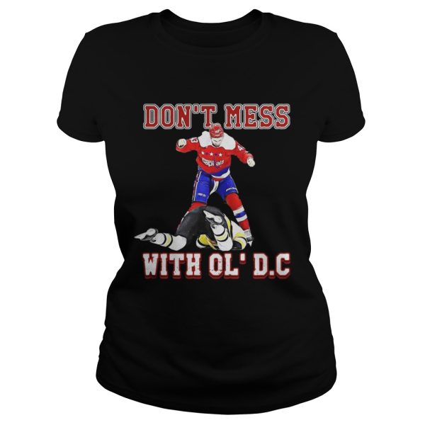 Washington Capitals Dont Mess With OLDC Shirt