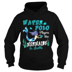 Water Polo Players Are Mermaids In Battle T Shirt 2