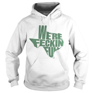 We're feckin fuck shirt 1