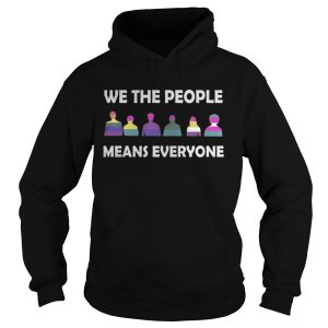 We The People Means Everyone Shirt 1