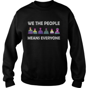 We The People Means Everyone Shirt 3