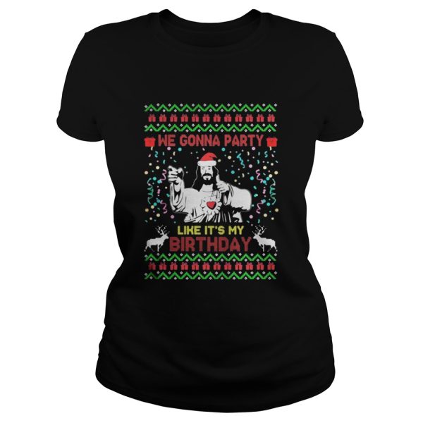 We gonna party like its my Jesus Christmas shirt
