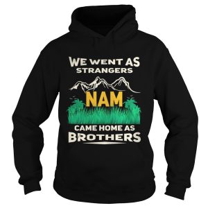 We went sa strangers Nam came home as brothers shirt 2