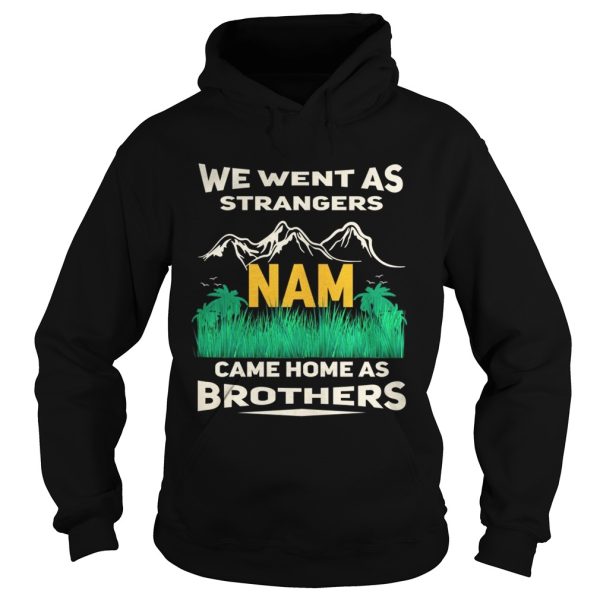 We went sa strangers Nam came home as brothers shirt