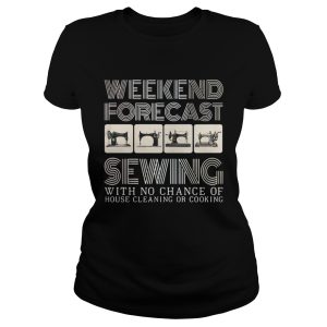 Weekend Forecast Sewing With No Chance Of House Cleaning Or Cooking Sweatshirt 1 Weekend Forecast Sewing With No Chance Of House Cleaning Or Cooking Sweatshirt 2