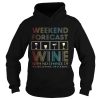 Weekend forecast wine with no chance of cleaning and cooking shirt