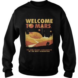 Welcome to mars the new colony civilization of the next generation shirt 2 Welcome to mars the new colony civilization of the next generation shirt 3
