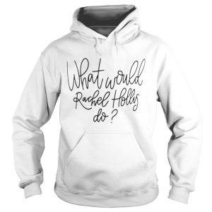 What would rachel hollis do shirt 1