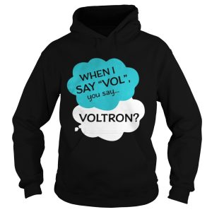 When I say vol you say voltron shirt 1