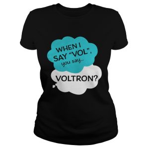 When I say vol you say voltron shirt 2